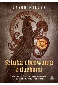 eBook Sztuka obcowania z duchami. Jak s�ysze�, rozmawia� i dzia�a� z istotami nadprzyrodzonymi mobi epub