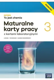 NOWA To jest chemia 3. Maturalne karty pracy z kartami laboratoryjnymi dla liceum og�lnokszta�c�cego i technikum. Zakres rozszerzony