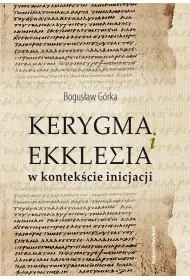 Kerygma i ekklesia w kontek�cie incjacji