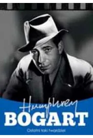 Humphrey Bogart. Ostatni taki twardziel