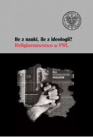 Ile z nauki, ile z ideologii. Religioznawstwo w PR