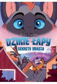 Dzikie �apy. Tom 3. Sekrety miasta