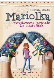 Mariolka. Zwariowana powie�� dla nastolatek