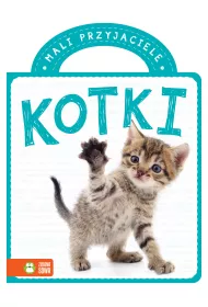Mali przyjaciele. Kotki