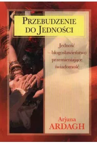 Przebudzenie do jedno�ci. Jedno�� - b�ogos�awie�stwo przemieniaj�ce �wiadomo��