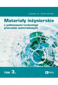 Materia�y in�ynierskie z podstawami technologii proces�w materia�owych. Tom 3
