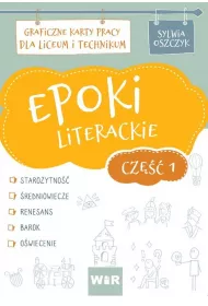 Epoki literackie. Cz 1. Graficzne karty pracy dla liceum i technikum