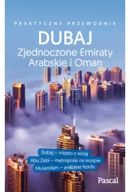 Dubaj, Abu Zabi, Zea i Oman [Przewodniki Pascala]