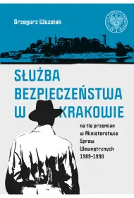 S�u�ba Bezpiecze�stwa w Krakowie na tle przemian..