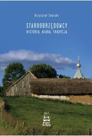Staroobrz�dowcy. Historia, wiara, tradycja. Wydanie II