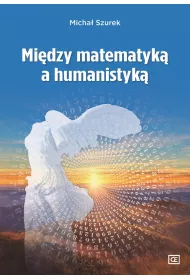 Mi�dzy matematyk� a humanistyk�