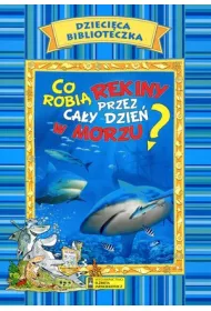 Dzieci�ca biblioteczka. Co robi� rekiny przez ca�y dzie� w morzu?