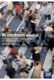 W centrum uwagi 1. Podr�cznik do wiedzy o spo�ecze�stwie dla szk� ponadgimnazjalnych. Zakres podstawowy