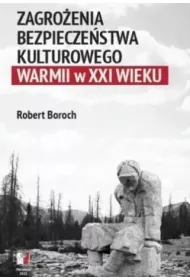 Zagro�enia bezpiecze�stwa kulturowego Warmii w XXI