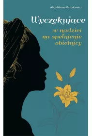 WYCZEKUJ�CE. W nadziei na spe�nienie obietnicy