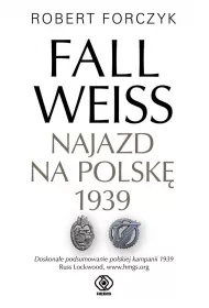 Fall Weiss. Najazd na Polsk� 1939