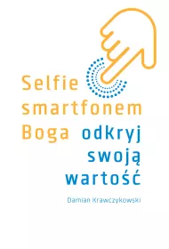 Selfie smartfonem Boga. Odkryj swoj� warto��