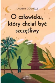 O cz�owieku, kt�ry chcia� by� szcz�liwy