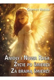 Anio�y i Nowa Rasa. �ycie po �mierci. Za bram� �mierci