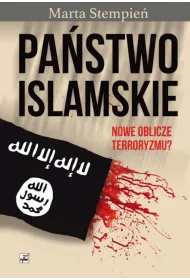 Pa�stwo Islamskie. Nowe oblicze terroryzmu?