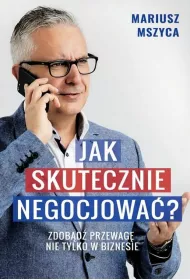 Jak skutecznie negocjowa�. Zdob�d� przewag� nie tylko w biznesie