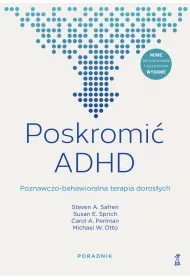 Poskromi ADHD. Poznawczo-behawioralna terapia dorosych. Poradnik