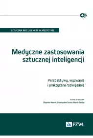 Medyczne zastosowania sztucznej inteligencji. Perspektywy, wyzwania i praktyczne rozwi�zania
