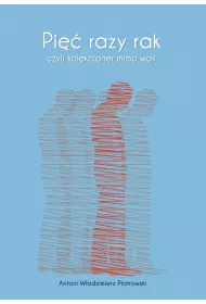 Pi�� razy rak, czyli kolekcjoner mimo woli