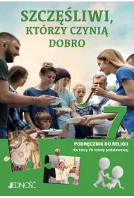 Szczliwi, ktrzy czyni dobro. Podrcznik do religii dla klasy 7 szkoy podstawowej