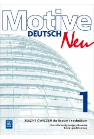Motive – Deutsch Neu. J�zyk niemiecki. Zeszyt �wicze�. Zakres podstawowy. Kurs dla kontynuuj�cych nauk�. Szko�y ponadgimnazjalne. Cz�� 1