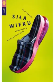 Si�a wieku. Szcz�liwe �ycie w epoce d�ugowieczno�ci