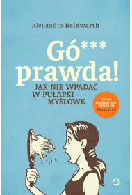 G�wno prawda! Jak nie wpada� w pu�apki my�lowe