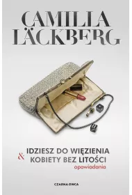 Idziesz do wi�zienia & Kobiety bez lito�ci. Opowiadania