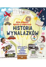 Historia wynalazkw. Moja pierwsza ksika o odkryciach