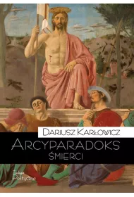 Arcyparadoks �mierci. M�cze�stwo jako kategoria filozoficzna. Pytanie o dowodow� warto�� �mierci