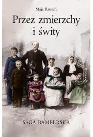 Przez zmierzchy i �wity. Saga bamberska