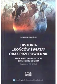 Historia "ko�c�w �wiata" oraz przepowiednie. Apokaliptyka w datach, czyli kiedy koniec?