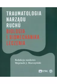 Traumatologia narz�du ruchu. Biologia i biomechanika leczenia