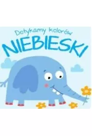 Niebieski. Dotykamy kolor�w