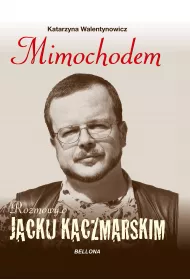 eBook Mimochodem. Rozmowy o Jacku Kaczmarskim mobi epub