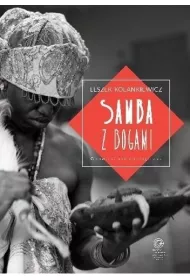 Samba z bogami. Opowie�� antropologiczna