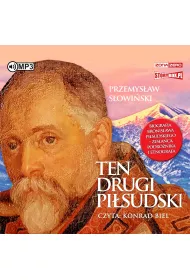 Audiobook CD MP3 Ten drugi Pi�sudski. Biografia Bronis�awa Pi�sudskiego – zes�a�ca, podr�nika i etnografa