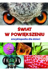 �wiat w powi�kszeniu Encyklopedia dla dzieci