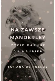 Na zawsze Manderley. �ycie Daphne Du Maurier