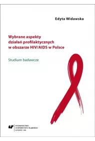 Wybrane aspekty dzia�a� profilaktycznych w obszarze HIV/AIDS w Polsce