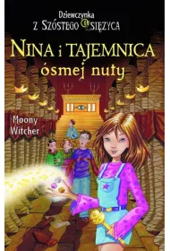 Nina i tajemnica �smej nuty. Dziewczynka z Sz�stego Ksi�yca. Tom 2