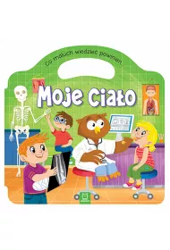 Co maluch wiedzie� powinien. Moje cia�o