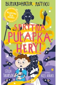 Sprytna pu�apka Hery! Superbohater z antyku. Tom 2
