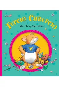 Nie chc� sprz�ta� Tupcio Chrupcio