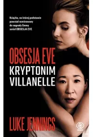 Obsesja Eve. Tom 1. Kryptonim Villanelle